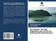Cover von Parameter, die die Migration von 137Cs im Bodenprofil beeinflussen