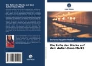 Cover von Die Rolle der Marke auf dem Außer-Haus-Markt