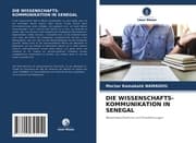 Cover von DIE WISSENSCHAFTS- KOMMUNIKATION IN SENEGAL