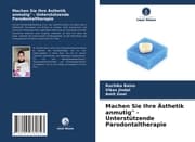 Cover von Machen Sie Ihre Ästhetik anmutig'' - Unterstützende Parodontaltherapie