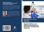 Cover von Eigenschaften von Kalziumphosphat als Knochen transplantat material