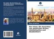Cover von Der Islam: Die Ansichten von westlichen Ärzten, Intellektuellen und Akademikern