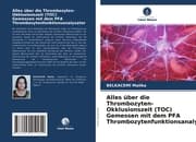 Cover von Alles über die Thrombozyten-Okklusionszeit (TOC) Gemessen mit dem PFA Thrombozytenfunktionsanalysator