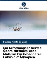 Cover von Ein forschungsbasiertes Übersichtsbuch über Malaria: Ein besonderer Fokus auf Äthiopien