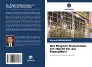 Cover von Der Prophet Muhammad, ein Modell für die Menschheit