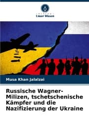 Cover von Russische Wagner-Milizen, tschetschenische Kämpfer und die Nazifizierung der Ukraine