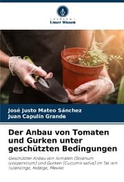 Cover von Der Anbau von Tomaten und Gurken unter geschützten Bedingungen