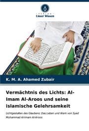 Cover von Vermächtnis des Lichts: Al-Imam Al-Aroos und seine islamische Gelehrsamkeit