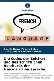 Cover von Die Codes der Zeichen und des schriftlichen Ausdrucks der französischen Sprache