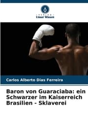 Cover von Baron von Guaraciaba: ein Schwarzer im Kaiserreich Brasilien - Sklaverei