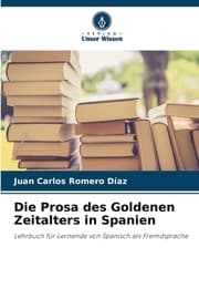 Cover von Die Prosa des Goldenen Zeitalters in Spanien
