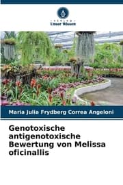 Cover von Genotoxische antigenotoxische Bewertung von Melissa oficinallis