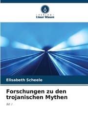 Cover von Forschungen zu den trojanischen Mythen