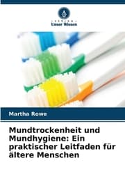 Cover von Mundtrockenheit und Mundhygiene: Ein praktischer Leitfaden für ältere Menschen