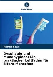 Cover von Dysphagie und Mundhygiene: Ein praktischer Leitfaden für ältere Menschen