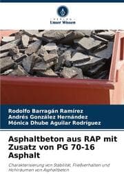 Cover von Asphaltbeton aus RAP mit Zusatz von PG 70-16 Asphalt