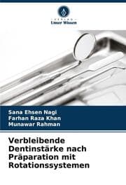 Cover von Verbleibende Dentinstärke nach Präparation mit Rotationssystemen