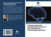 Cover von Glutamatergische Schaltkreise im Gehirn des Zebrafinken (Taeniopygia guttata)