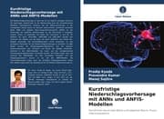 Cover von Kurzfristige Niederschlagsvorhersage mit ANNs und ANFIS-Modellen