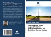 Cover von Konstruktion eines ungewöhnlichen Mobilitätsmodells für drahtlose Ad-hoc-Netze