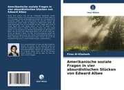 Cover von Amerikanische soziale Fragen in vier absurdistischen Stücken von Edward Albee