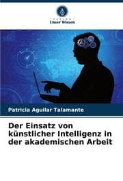 Cover von Der Einsatz von künstlicher Intelligenz in der akademischen Arbeit