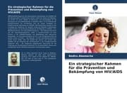 Cover von Ein strategischer Rahmen für die Prävention und Bekämpfung von HIV/AIDS