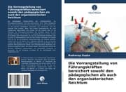 Cover von Die Vorrangstellung von Führungskräften bereichert sowohl den pädagogischen als auch den organisatorischen Reichtum