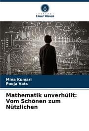 Cover von Mathematik unverhüllt: Vom Schönen zum Nützlichen