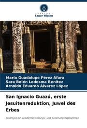 Cover von San Ignacio Guazú, erste Jesuitenreduktion, Juwel des Erbes