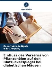 Cover von Einfluss des Verzehrs von Pflanzenölen auf den Blutzuckerspiegel bei diabetischen Mäusen
