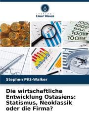 Cover von Die wirtschaftliche Entwicklung Ostasiens: Statismus, Neoklassik oder die Firma?