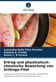 Cover von Ertrag und physikalisch-chemische Bewertung von Uritinga-Filet