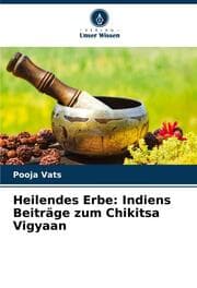 Cover von Heilendes Erbe: Indiens Beiträge zum Chikitsa Vigyaan
