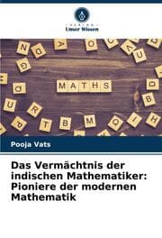 Cover von Das Vermächtnis der indischen Mathematiker: Pioniere der modernen Mathematik