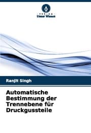 Cover von Automatische Bestimmung der Trennebene für Druckgussteile