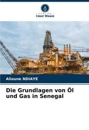 Cover von Die Grundlagen von Öl und Gas in Senegal