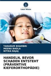 Cover von HANDELN, BEVOR SCHADEN ENTSTEHT (PRÄVENTIVE KIEFERORTHOPÄDIE)