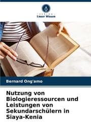 Cover von Nutzung von Biologieressourcen und Leistungen von Sekundarschülern in Siaya-Kenia