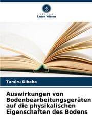 Cover von Auswirkungen von Bodenbearbeitungsgeräten auf die physikalischen Eigenschaften des Bodens