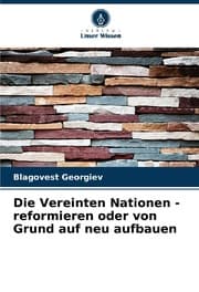 Cover von Die Vereinten Nationen - reformieren oder von Grund auf neu aufbauen