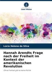 Cover von Hannah Arendts Frage nach der Freiheit im Kontext der amerikanischen Revolution