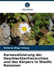 Cover von Karnevalisierung der Geschlechterhierarchien und des Körpers in Woolfs Romanen