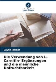 Cover von Die Verwendung von L- Carnitin- Ergänzungen und die männliche Unfruchtbarkeit