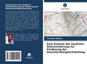 Cover von Eine Analyse der positiven Diskriminierung zur Förderung der Geschlechtergleichstellung
