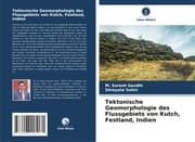 Cover von Tektonische Geomorphologie des Flussgebiets von Kutch, Festland, Indien