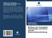 Cover von Einfluss von Innovation, Technologie und Markt auf die Unternehmensleistung