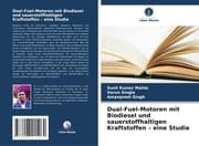 Cover von Dual-Fuel-Motoren mit Biodiesel und sauerstoffhaltigen Kraftstoffen - eine Studie