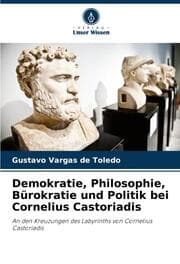 Cover von Demokratie, Philosophie, Bürokratie und Politik bei Cornelius Castoriadis