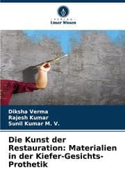 Cover von Die Kunst der Restauration: Materialien in der Kiefer-Gesichts-Prothetik